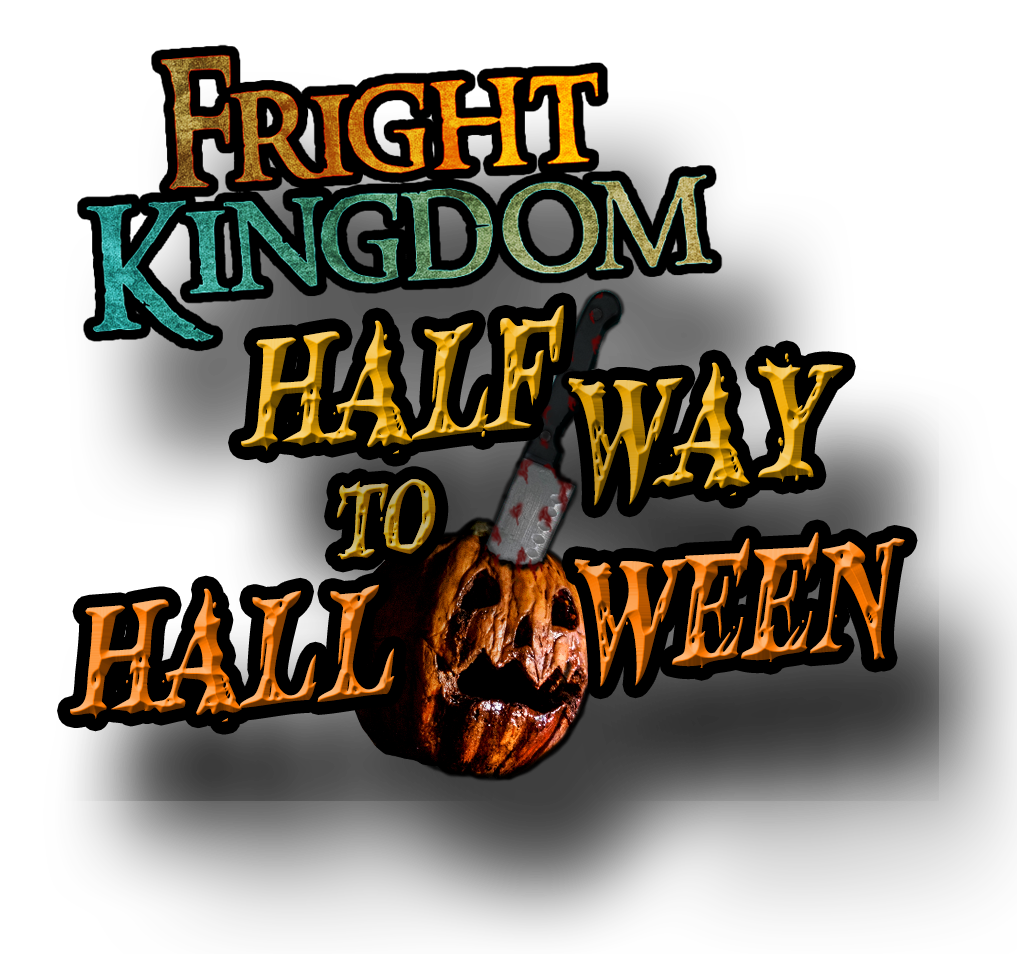 Fright Kingdom's Halfway to Halloween Haunt May 3rd & 4th 2024